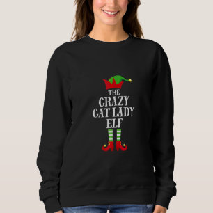 Crazy Cat Lady Elf Family Matching Christmas Elf G Sweatshirt