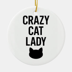 Crazy Cat Lady – Funny Cat Lover Gift Ceramic Ornament