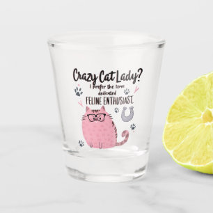 Crazy Cat Lady? Funny Cat Lover Gift Shot Glass