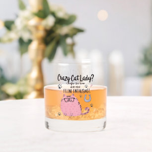 Crazy Cat Lady? Funny Cat Lover Gift Whiskey Glass