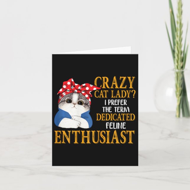 Crazy Cat Lady I Prefer The Term Dedicated Feline  Card (Front)