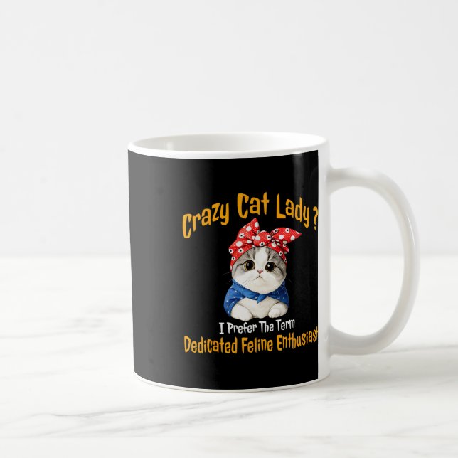 Crazy Cat Lady I Prefer The Term Dedicated Feline  Coffee Mug (Right)
