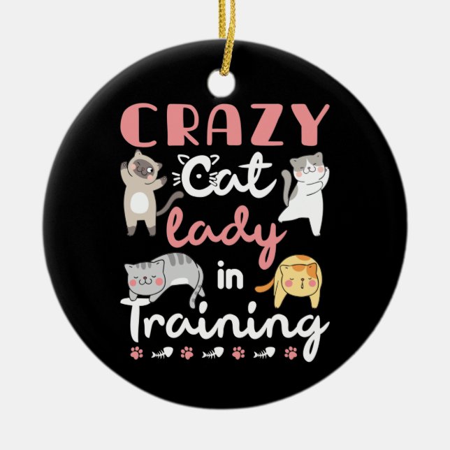 Crazy Cat Lady in Training Ceramic Ornament (Front)