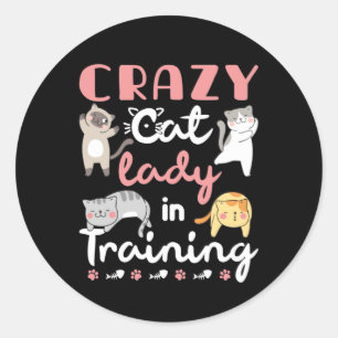Crazy Cat Lady in Training Classic Round Sticker