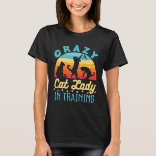 Crazy Cat Lady in Training T-Shirt