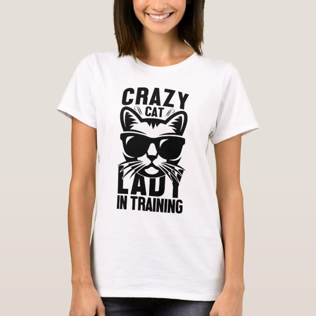 Crazy Cat Lady In Training T-Shirt (Front)