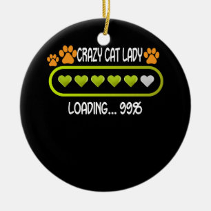 Crazy Cat Lady Loading Animal Lover Pet Ceramic Ornament