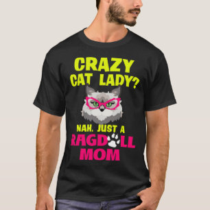 Crazy Cat Lady Nah Just a Ragdoll Mum T-Shirt