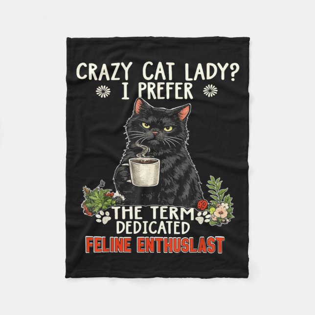 Crazy Cat Lady Prefer The Term Dedicated Feline Fleece Blanket (Front)