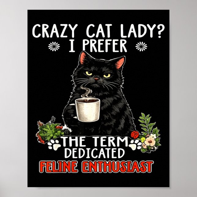 Crazy cat lady prefer the term dedicated feline poster (Front)