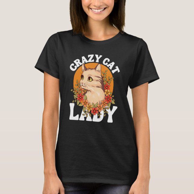 Crazy Cat Lady Women Animal Flowers Mother's Day   T-Shirt (Front)
