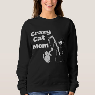 Crazy Cat Mom T-Shirt – Funny Gift for Cat Lovers Sweatshirt
