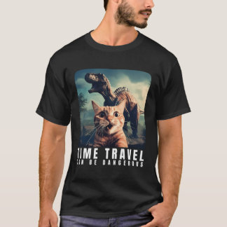 Crazy Cat Selfie Run Time Travel Can Be Dangerous T-Shirt