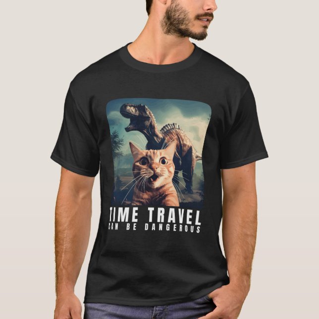Crazy Cat Selfie Run Time Travel Can Be Dangerous  T-Shirt (Front)