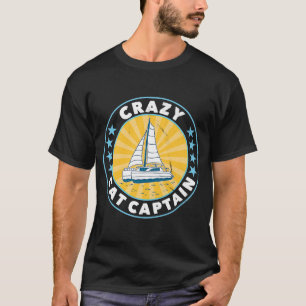 Crazy Catamaran Captain Sailing Sailor  1 T-Shirt
