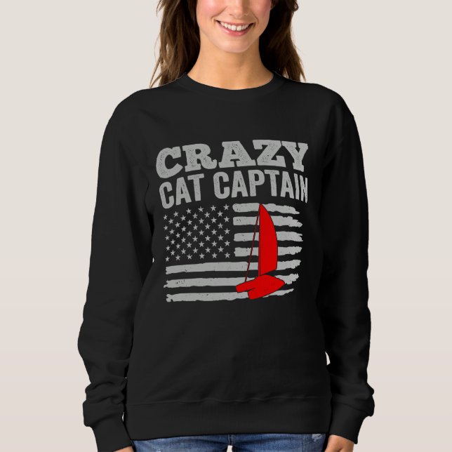 Crazy Catamaran Captain Sailing Sailor  5 Sweatshirt (Front)