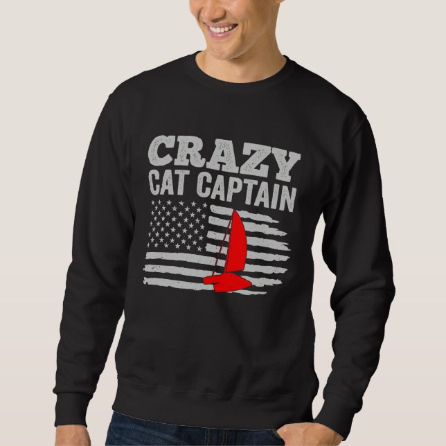 Crazy Catamaran Captain Sailing Sailor  5 Sweatshirt (Front)