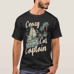 Crazy Catamaran Captain Sailing Sailor 8 T-Shirt