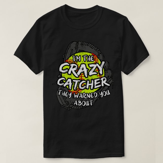 Crazy Catcher Softball Lovers Bat Ball Baseball Wo T-Shirt (Design Front)
