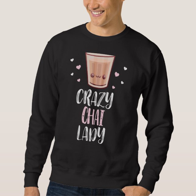 Crazy Chai Lady  Cute Chai Sweatshirt (Front)