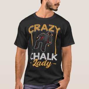 Crazy Chalk Lady  Forensic Scientist T-Shirt