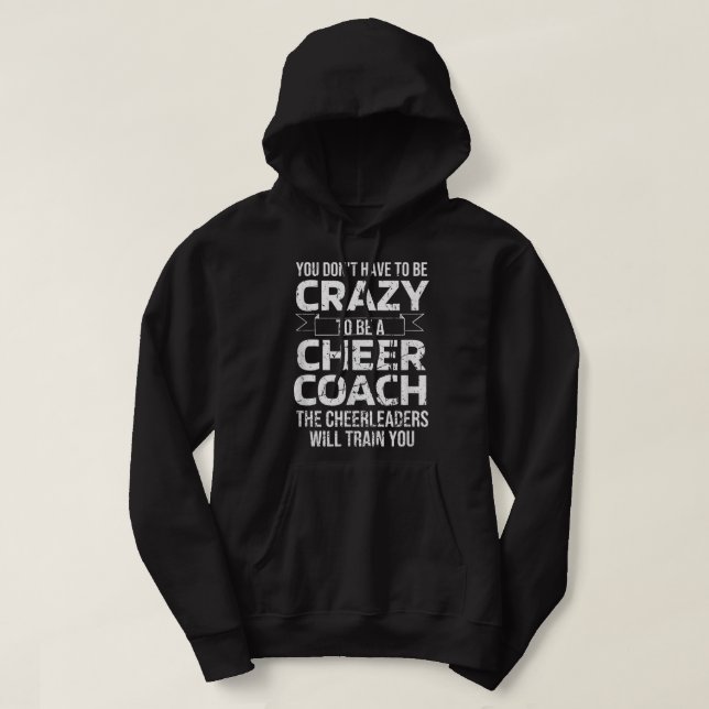 Crazy Cheer Coach Funny Sports Trainer Cheerleadin Hoodie (Design Front)