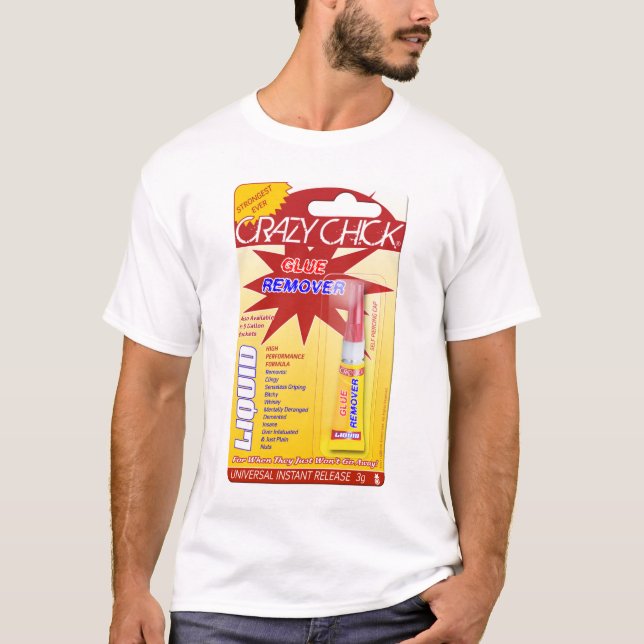 Crazy Chick Glue Remover Shirt (Front)