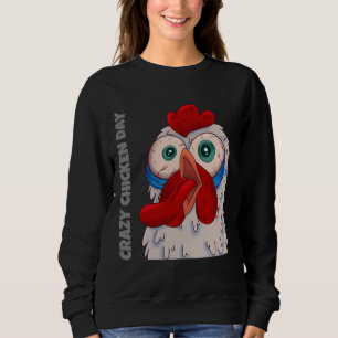 Crazy Chicken Day   Sweatshirt