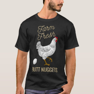 Crazy Chicken Farmer Farm Fresh Butt Nuggets T-Shirt