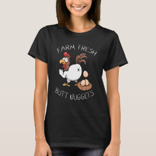 Crazy chicken farmer farms freshs butt nuggets far T-Shirt