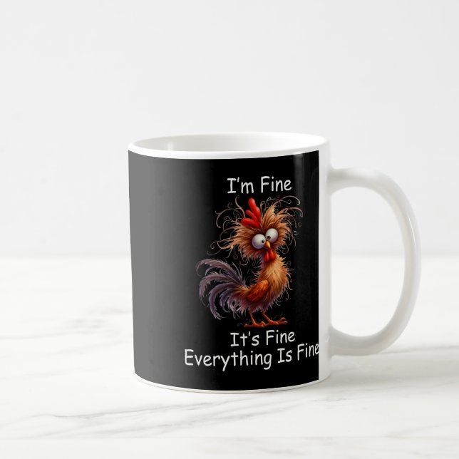 Crazy Chicken I’m Fine It's Fine Everything Is Fin Coffee Mug (Right)