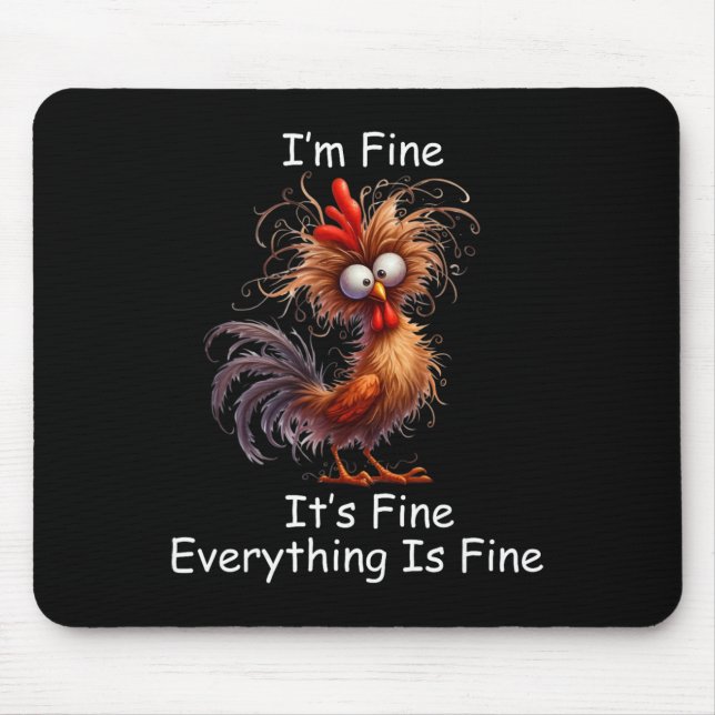 Crazy Chicken I’m Fine It's Fine Everything Is Fin Mouse Pad (Front)