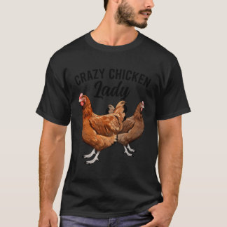 Crazy Chicken Lady Chicken Owner Chicken Mum Chick T-Shirt