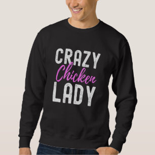 Crazy Chicken Lady Cute Farming Poultry Lover Sweatshirt