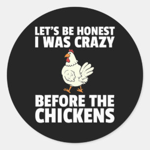 Crazy Chicken Lady Farmer Funny Hens  Classic Round Sticker