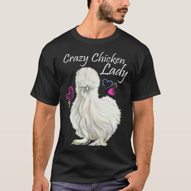 Crazy Chicken Lady for Mother Of Chickens Silkie c T-Shirt (Front)