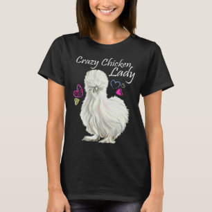 Crazy Chicken Lady for Mother Of Chickens Silkie c T-Shirt