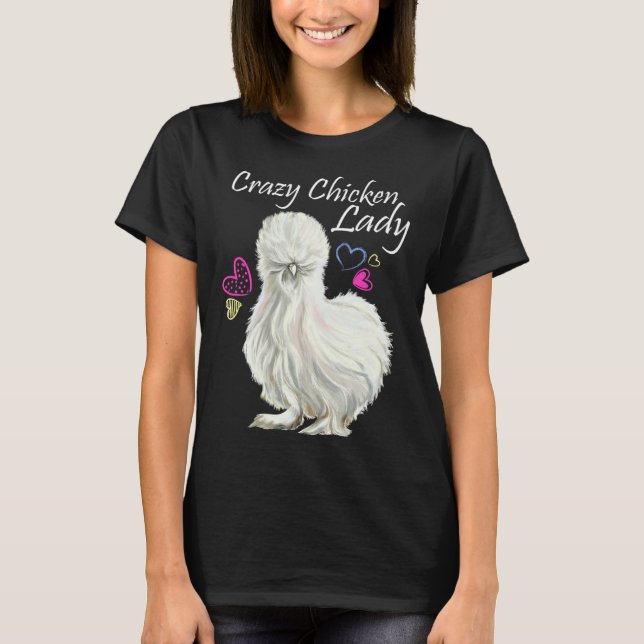 Crazy Chicken Lady for Mother Of Chickens Silkie c T-Shirt (Front)