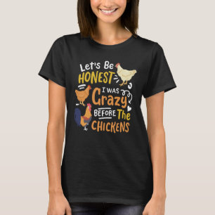 Crazy Chicken Lady Let's Be Honest I was Crazy Bef T-Shirt