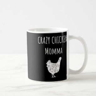 Crazy Chicken Momma Ckyard Chicken Farmer Chick Po Coffee Mug