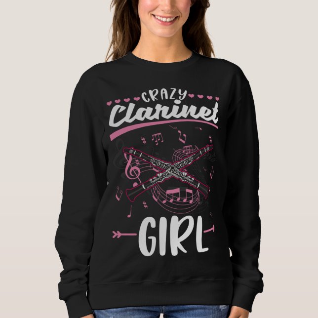 Crazy Clarinet Girl Clarinetist Sweatshirt (Front)