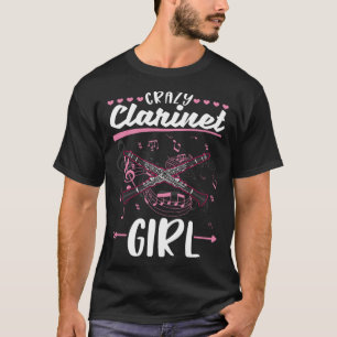 Crazy Clarinet Girl Clarinetist T-Shirt