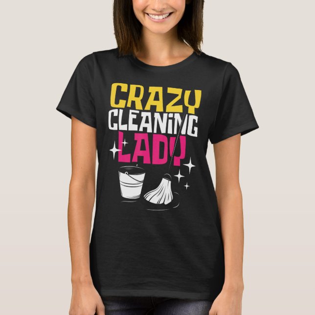 Crazy Cleaning Lady Hotel Cleaner Housekeeper Hous T-Shirt (Front)