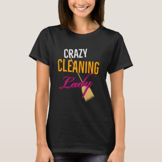Crazy Cleaning Lady Housekeeper T-Shirt
