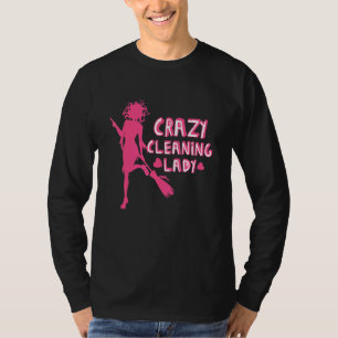 Crazy Cleaning Lady Housekeepers Maid Services T-Shirt