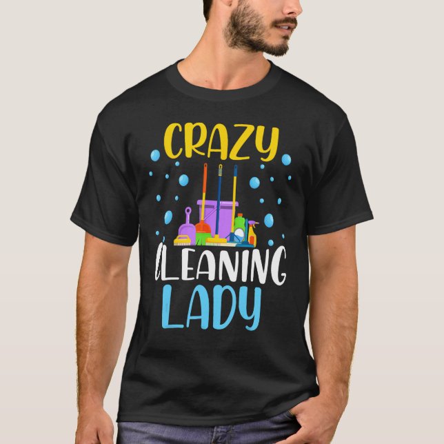 Crazy Cleaning Lady Housekeeping Housekeeper T-Shirt (Front)