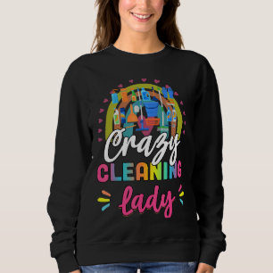 Crazy Cleaning Lady Housekeeping Sarcastic Humour Sweatshirt