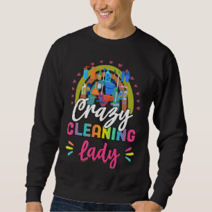 Crazy Cleaning Lady Housekeeping Sarcastic Humour Sweatshirt
