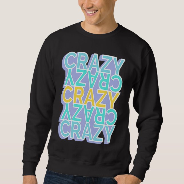 Crazy Colorful Words Sweatshirt (Front)