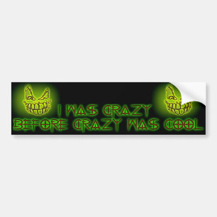 Crazy Cool Bumper Sticker